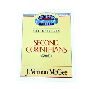 Second Corinthians the Epistles Commentary Thru the Bible by J Vernon McGee VTG
